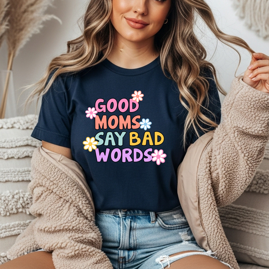 Good Mom's Say Bad Words T-shirts