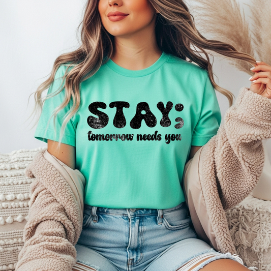 Stay; Tomorrow Needs You Comfort Colors Tee