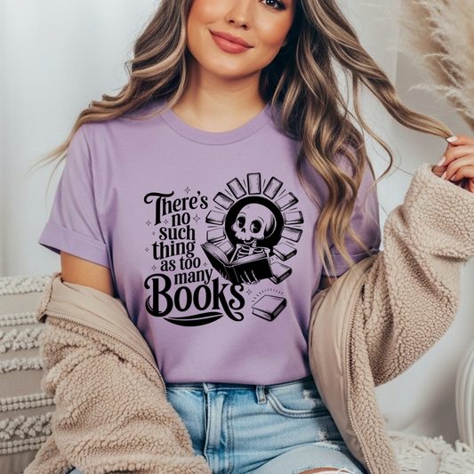 There's No Such Thing as Too Many Books Comfort Colors Tee