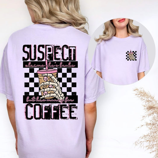 Suspect Has Money for Coffee T-shirt
