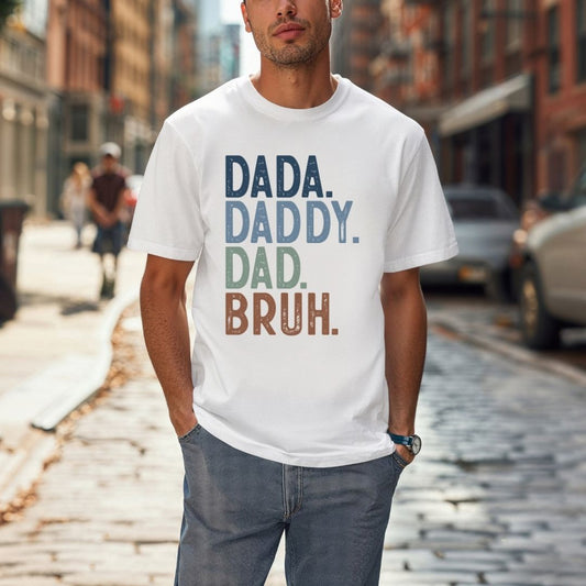 Dada. Daddy. Dad. Bruh. Gildan Tee
