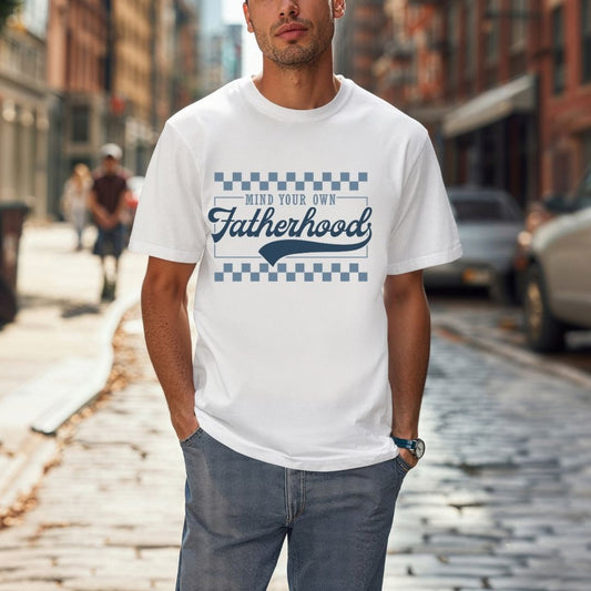 Mind Your Own Fatherhood Gildan Tee
