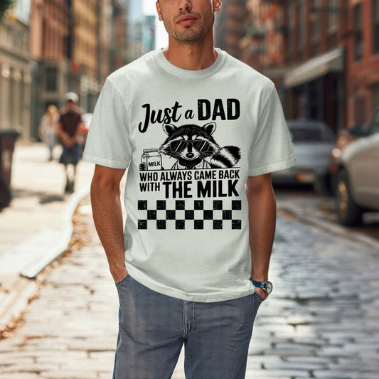 Just a Dad Who Always Came Back w/ The Milk Gildan Tee