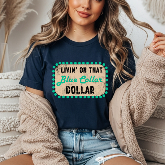 Livin' on That Blue Collar Dollar Comfort Color Tee