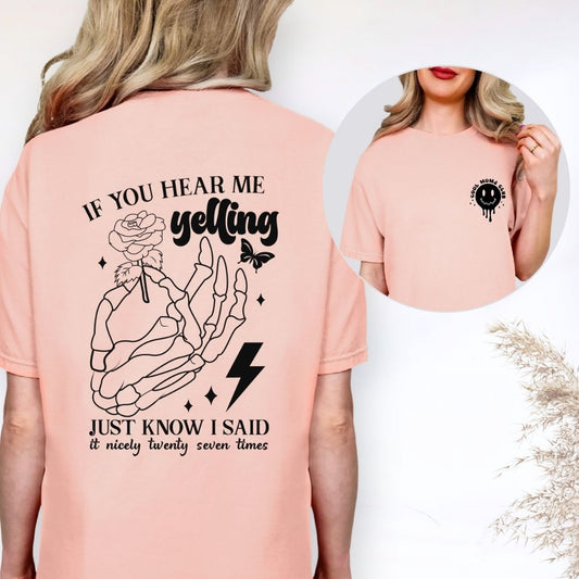 If You Hear Me Yelling T-shirt