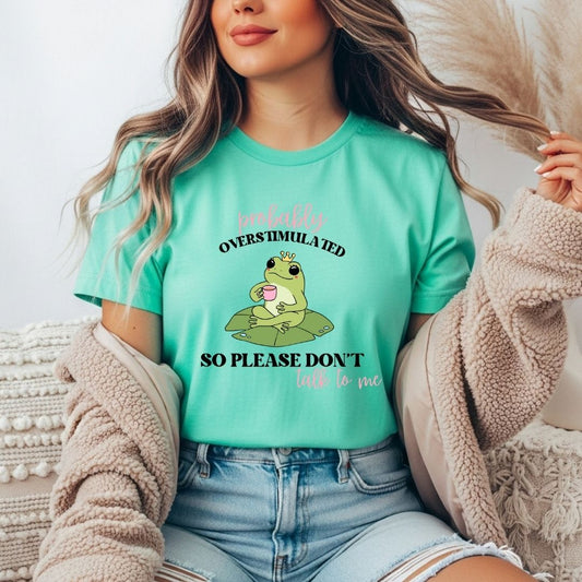 Probably Overstimulated T-shirt