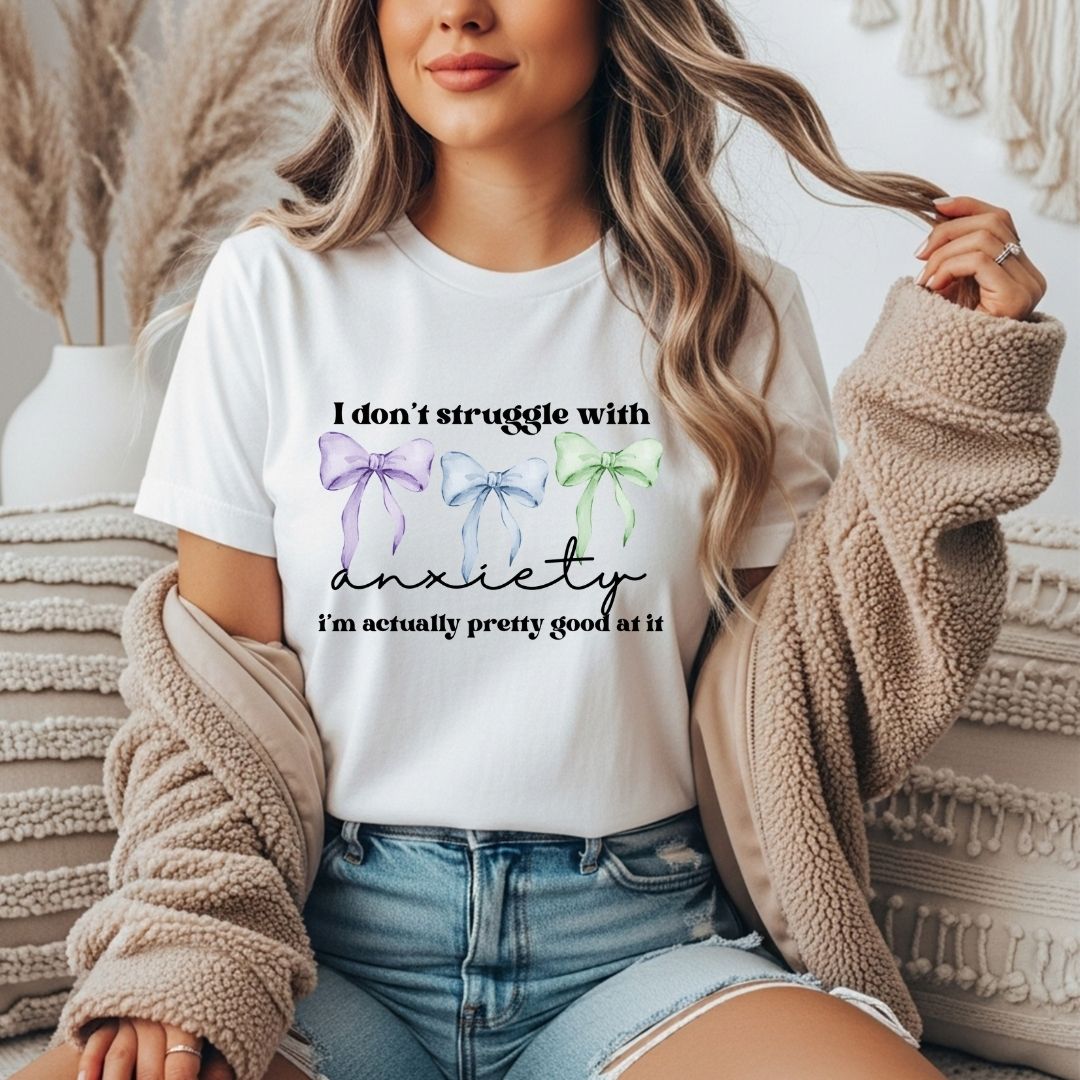 I Don't Struggle W/ Anxiety T-shirt