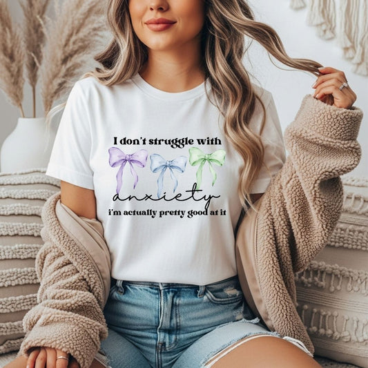 I Don't Struggle W/ Anxiety T-shirt