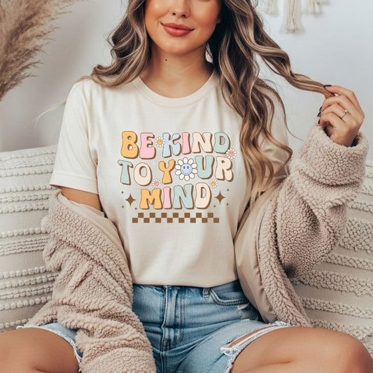Be Kind To Your Mind T-shirt